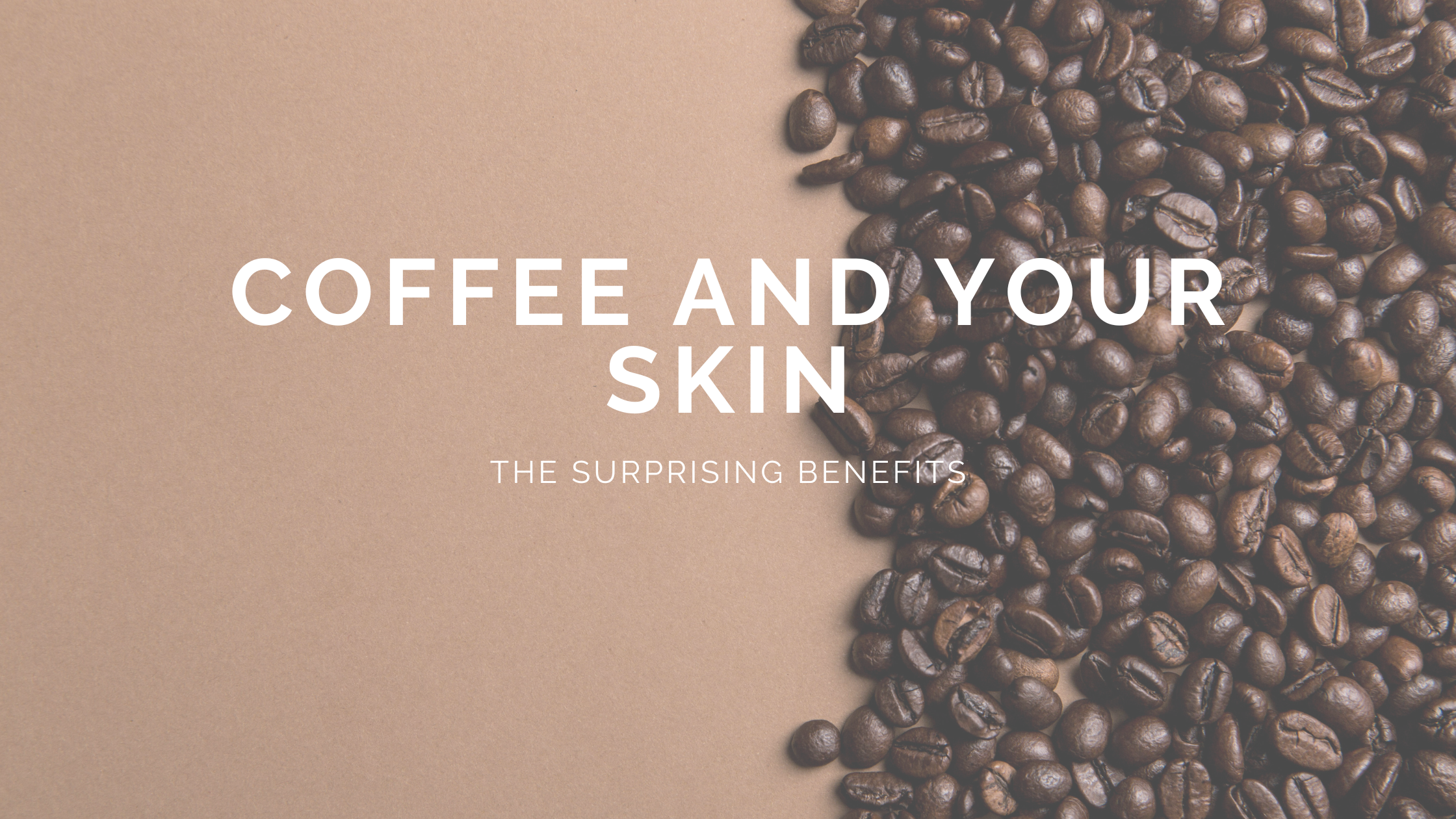 Coffee and Your Skin