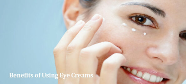 Benefits of Using Eye Creams